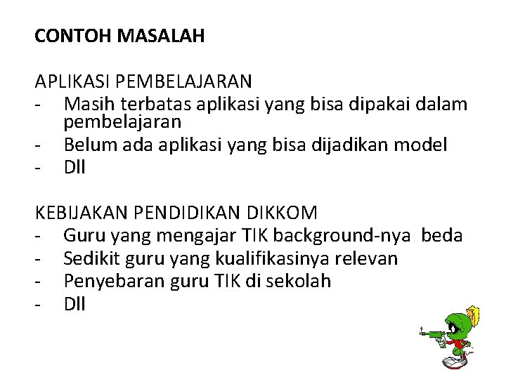 CONTOH MASALAH APLIKASI PEMBELAJARAN - Masih terbatas aplikasi yang bisa dipakai dalam pembelajaran -