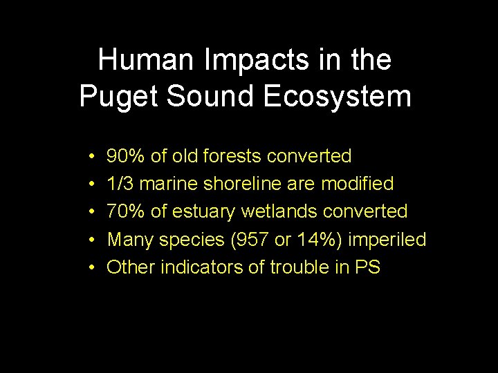 Human Impacts in the Puget Sound Ecosystem • • • 90% of old forests
