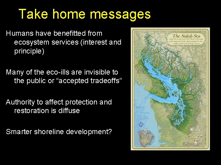 Take home messages Humans have benefitted from ecosystem services (interest and principle) Many of