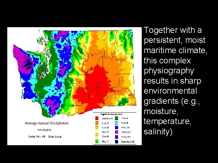 Together with a persistent, moist maritime climate, this complex physiography results in sharp environmental