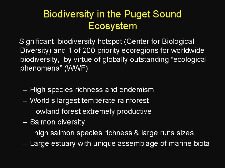 Biodiversity in the Puget Sound Ecosystem Significant biodiversity hotspot (Center for Biological Diversity) and