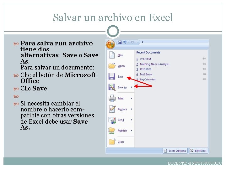 Salvar un archivo en Excel Para salva run archivo tiene dos alternativas: Save o