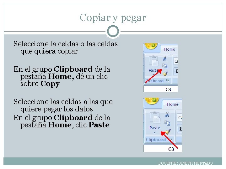 Copiar y pegar Seleccione la celdas o las celdas que quiera copiar En el