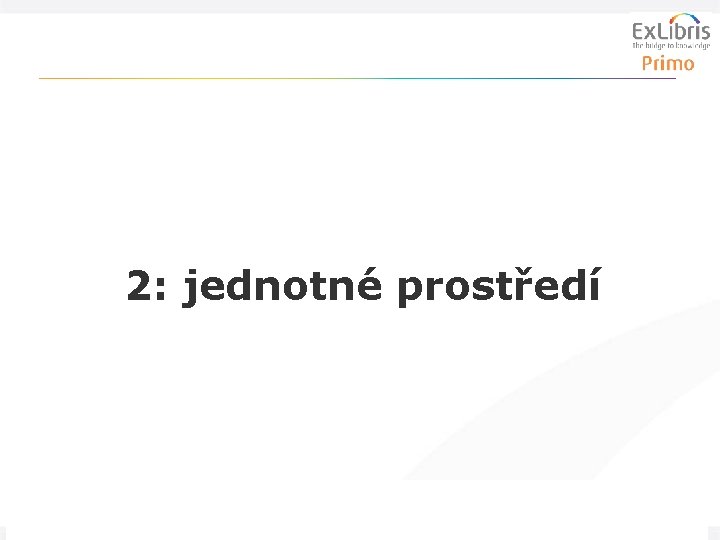 2: jednotné prostředí 11 Zpřístupnění digitalizace pro veřejnost, 12. 4. 2011 