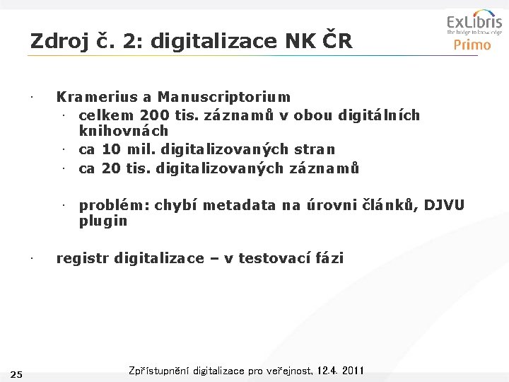 Zdroj č. 2: digitalizace NK ČR • Kramerius a Manuscriptorium • celkem 200 tis.