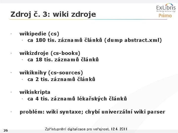 Zdroj č. 3: wiki zdroje 26 • wikipedie (cs) • ca 180 tis. záznamů