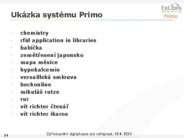 Ukázka systému Primo • • • 34 chemistry rfid application in libraries babička zemětřesení