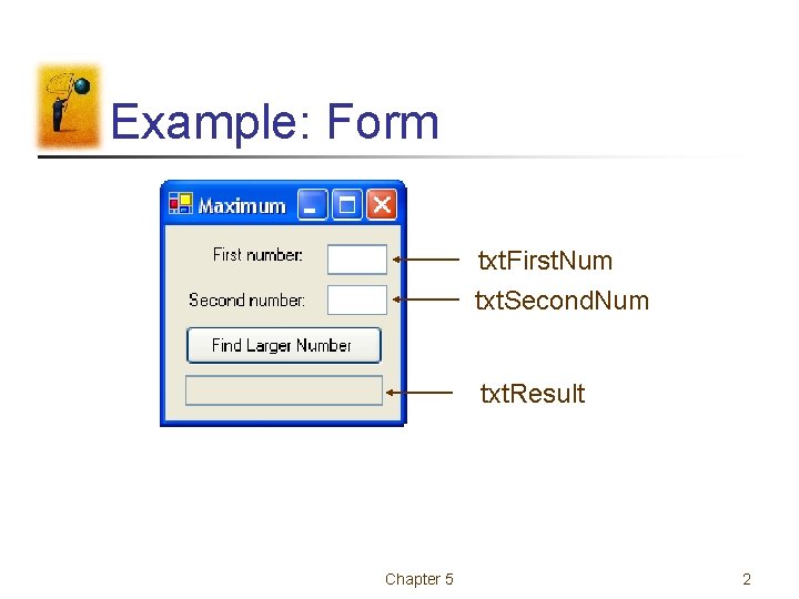 Example: Form txt. First. Num txt. Second. Num txt. Result Chapter 5 2 