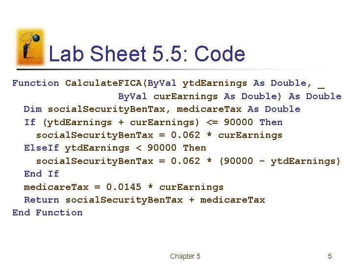 Lab Sheet 5. 5: Code Function Calculate. FICA(By. Val ytd. Earnings As Double, _