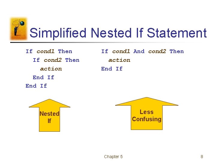 Simplified Nested If Statement If cond 1 Then If cond 2 Then action End