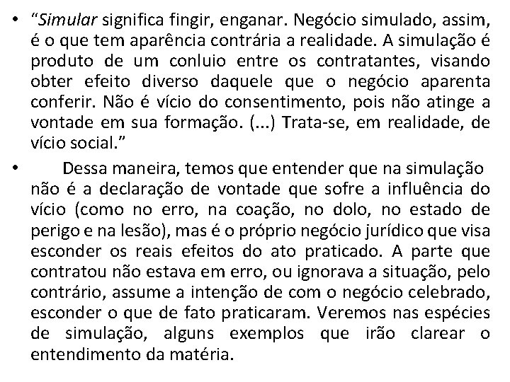  • “Simular significa fingir, enganar. Negócio simulado, assim, é o que tem aparência