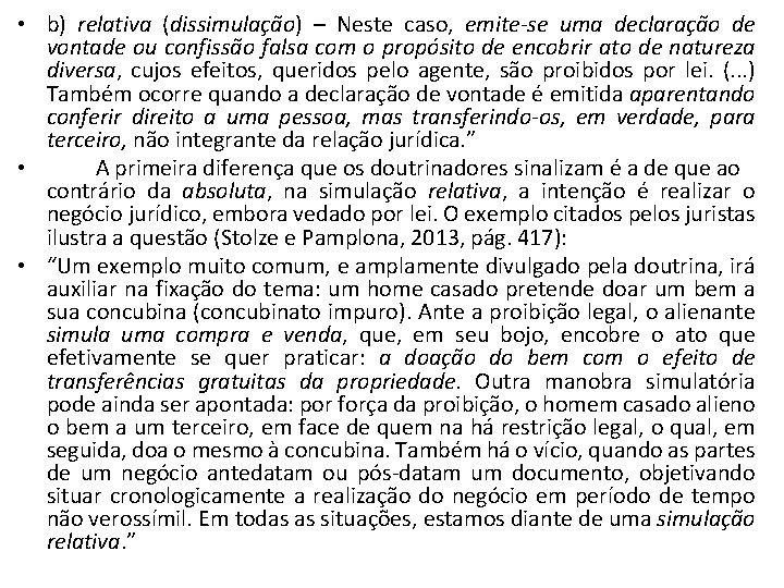  • b) relativa (dissimulação) – Neste caso, emite-se uma declaração de vontade ou