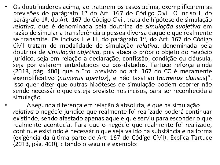  • Os doutrinadores acima, ao tratarem os casos acima, exemplificarem as previsões do