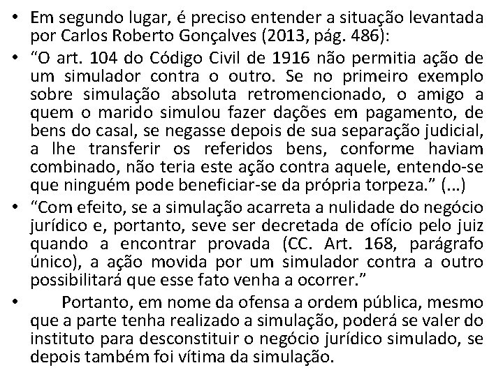  • Em segundo lugar, é preciso entender a situação levantada por Carlos Roberto