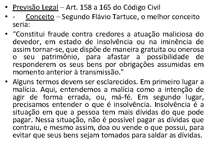  • Previsão Legal – Art. 158 a 165 do Código Civil • -