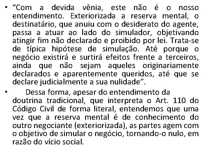  • “Com a devida vênia, este não é o nosso entendimento. Exteriorizada a