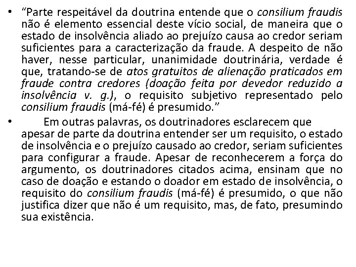  • “Parte respeitável da doutrina entende que o consilium fraudis não é elemento