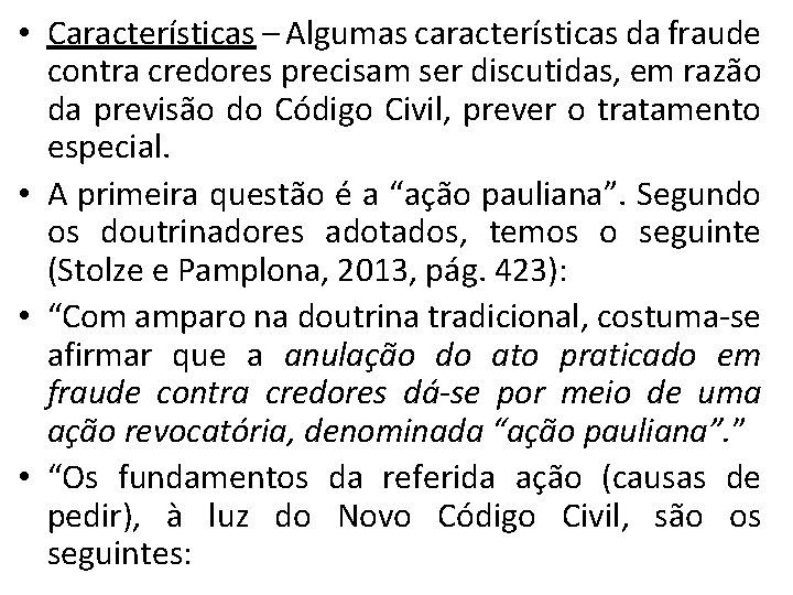  • Características – Algumas características da fraude contra credores precisam ser discutidas, em