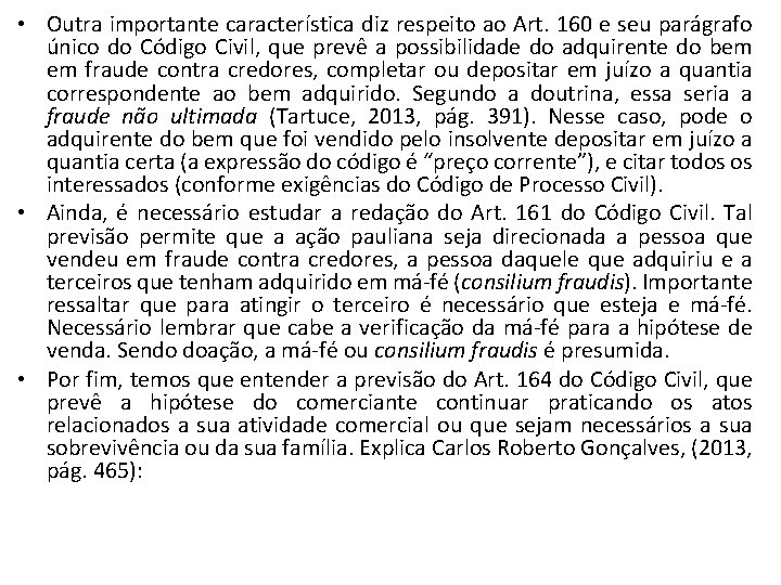  • Outra importante característica diz respeito ao Art. 160 e seu parágrafo único