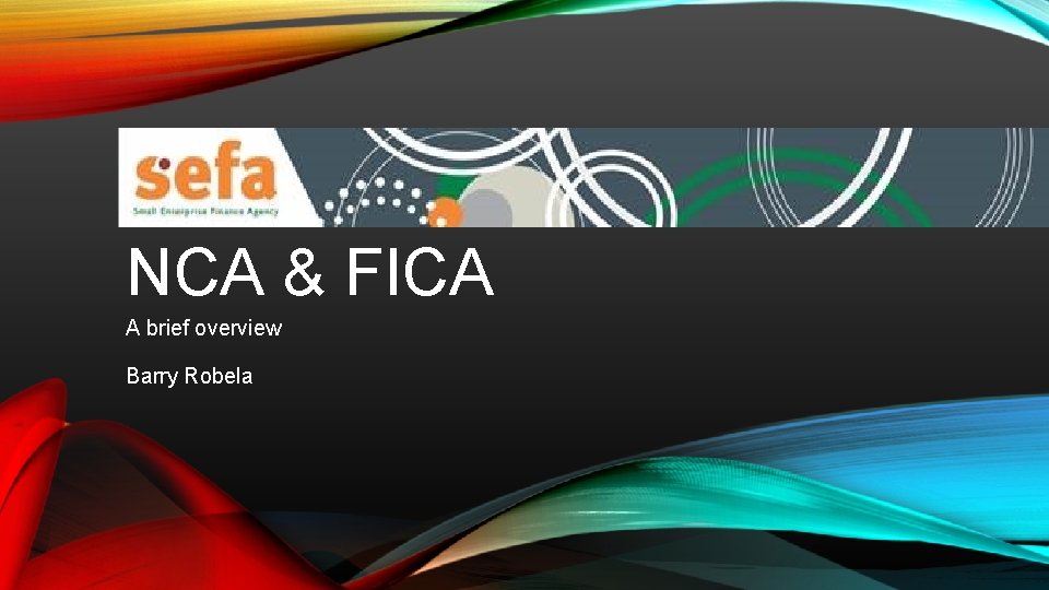 NCA & FICA A brief overview Barry Robela 