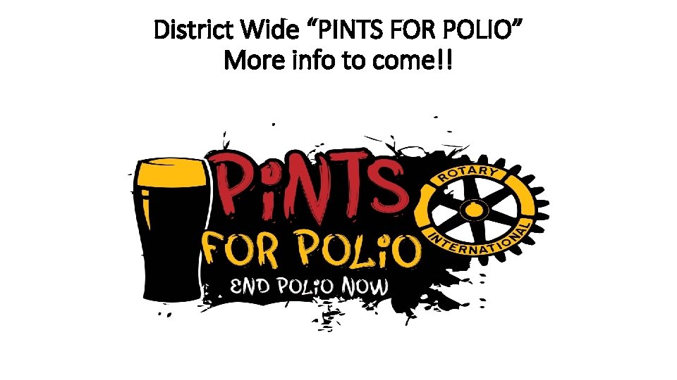 District Wide “PINTS FOR POLIO” More info to come!! 