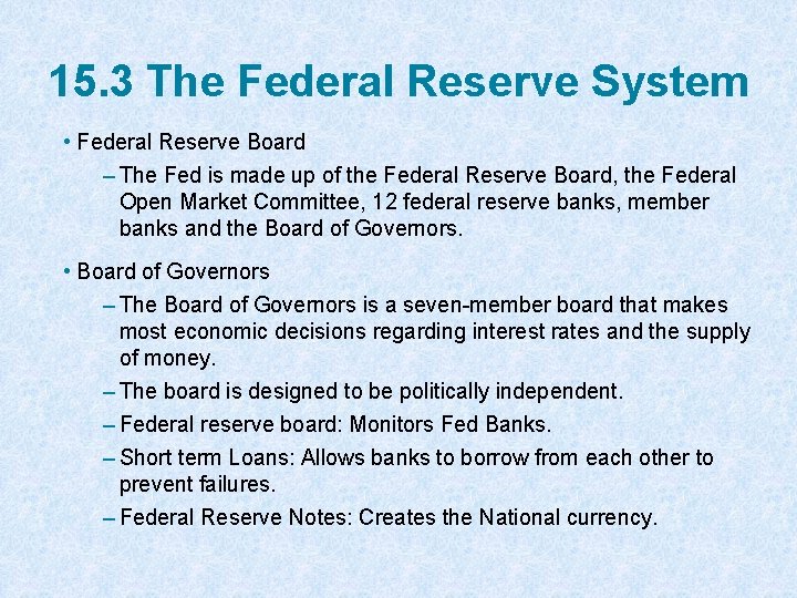 15. 3 The Federal Reserve System • Federal Reserve Board – The Fed is