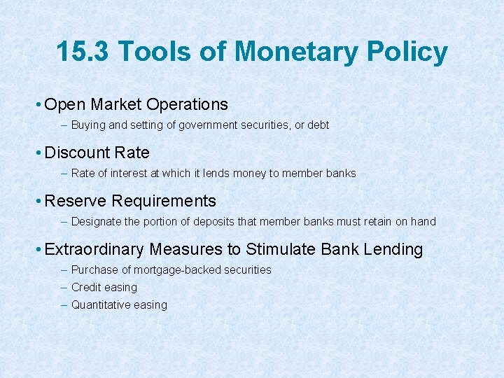 15. 3 Tools of Monetary Policy • Open Market Operations – Buying and setting