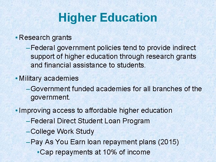 Higher Education • Research grants – Federal government policies tend to provide indirect support
