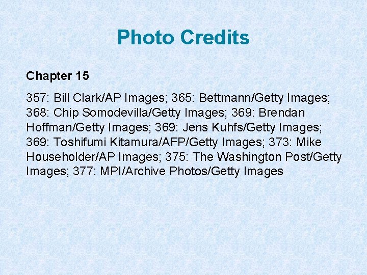 Photo Credits Chapter 15 357: Bill Clark/AP Images; 365: Bettmann/Getty Images; 368: Chip Somodevilla/Getty