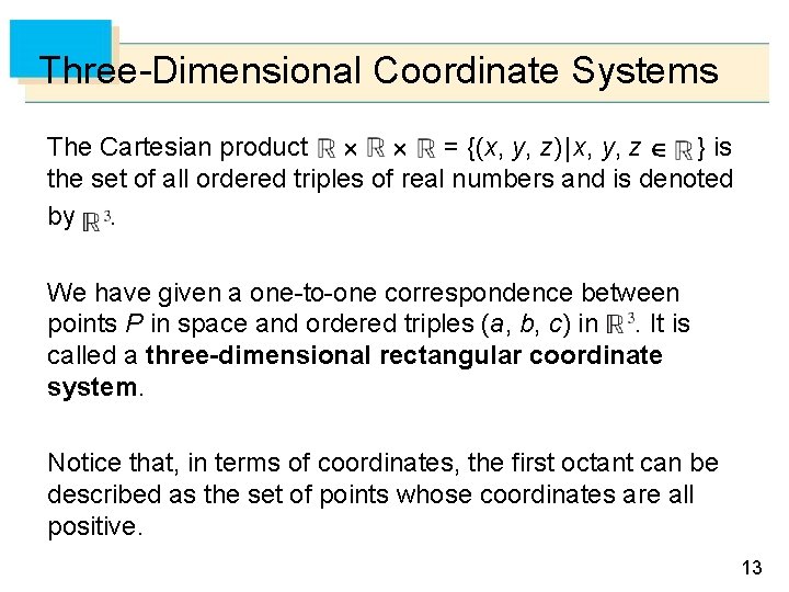 Three-Dimensional Coordinate Systems The Cartesian product = {(x, y, z) | x, y, z