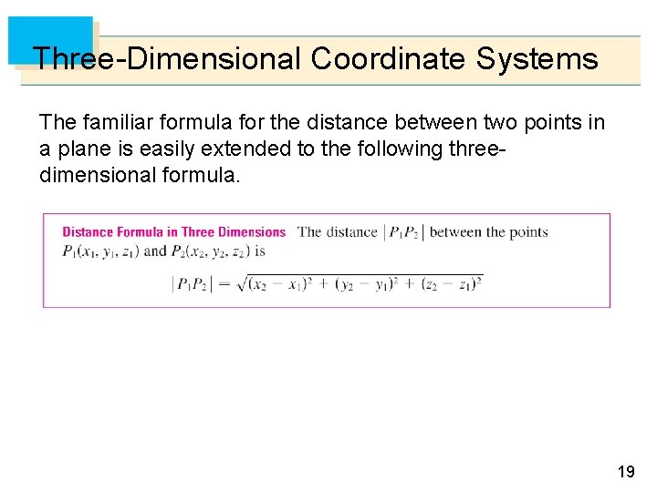 Three-Dimensional Coordinate Systems The familiar formula for the distance between two points in a