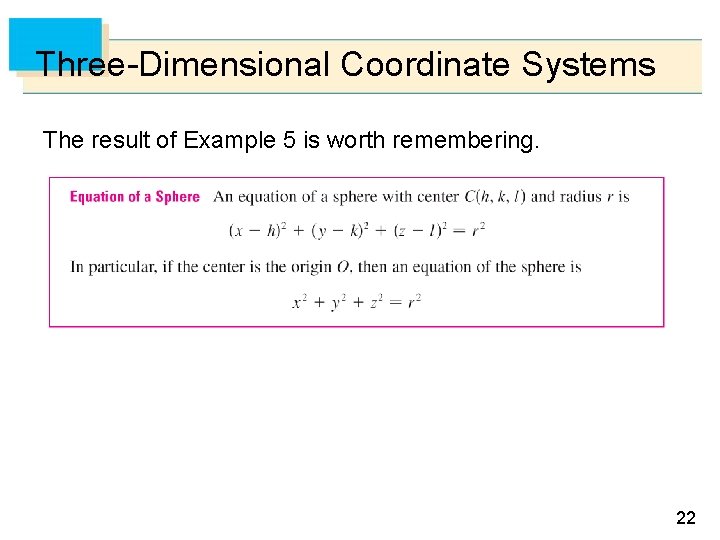 Three-Dimensional Coordinate Systems The result of Example 5 is worth remembering. 22 