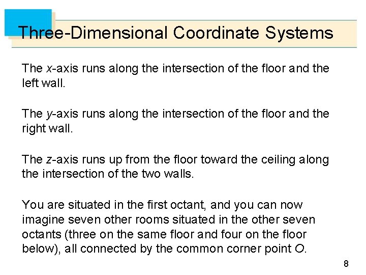 Three-Dimensional Coordinate Systems The x-axis runs along the intersection of the floor and the