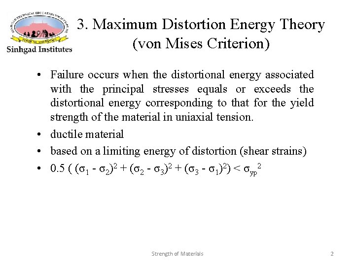 3. Maximum Distortion Energy Theory (von Mises Criterion) • Failure occurs when the distortional