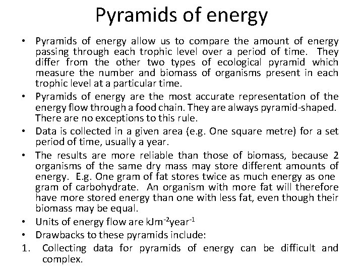 Pyramids of energy • Pyramids of energy allow us to compare the amount of