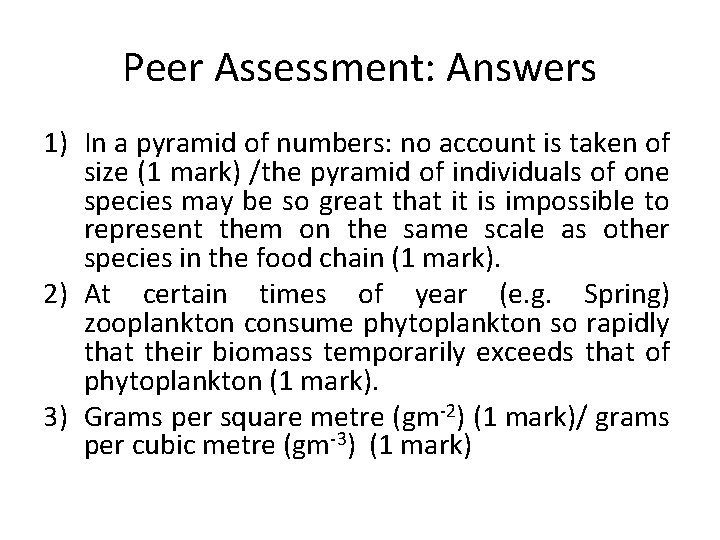 Peer Assessment: Answers 1) In a pyramid of numbers: no account is taken of