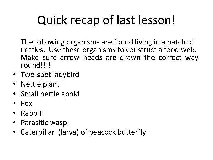 Quick recap of last lesson! • • The following organisms are found living in