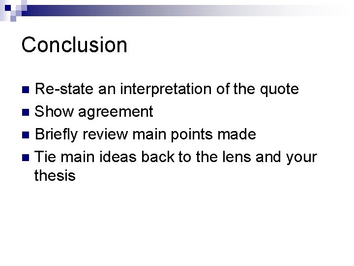 Conclusion Re-state an interpretation of the quote n Show agreement n Briefly review main