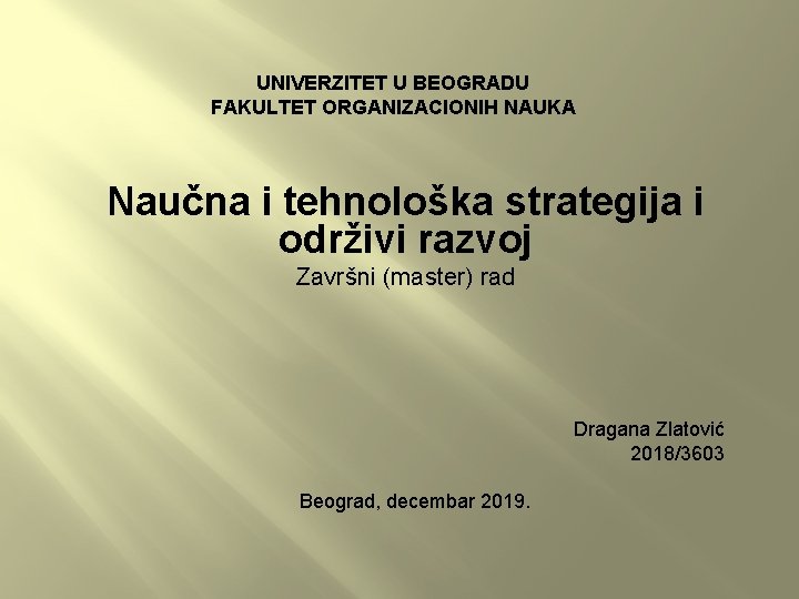 UNIVERZITET U BEOGRADU FAKULTET ORGANIZACIONIH NAUKA Naučna i tehnološka strategija i održivi razvoj Završni