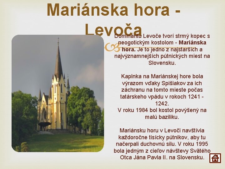 Mariánska hora Levoča Dominantu Levoče tvorí strmý kopec s neogotickým kostolom - Mariánska hora.