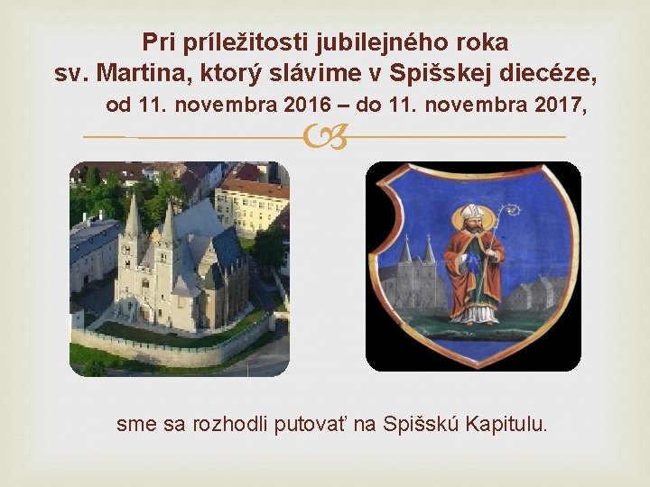 Pri príležitosti jubilejného roka sv. Martina, ktorý slávime v Spišskej diecéze, od 11. novembra