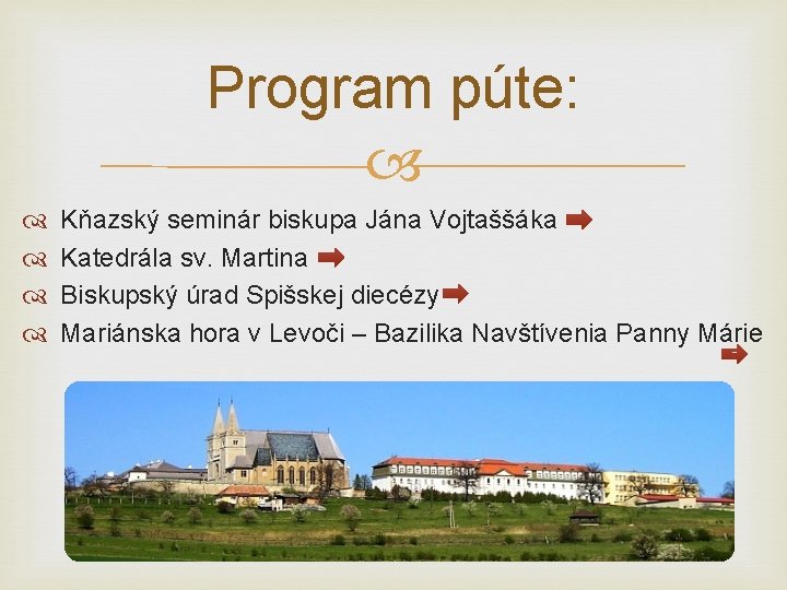 Program púte: Kňazský seminár biskupa Jána Vojtaššáka Katedrála sv. Martina Biskupský úrad Spišskej diecézy