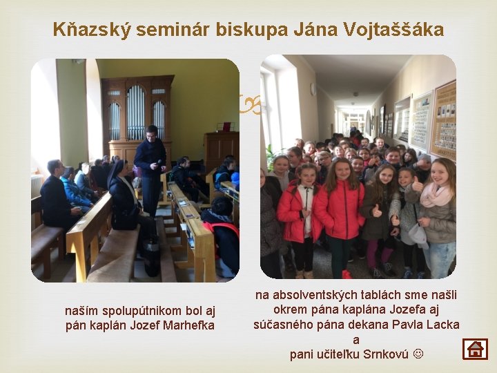 Kňazský seminár biskupa Jána Vojtaššáka naším spolupútnikom bol aj pán kaplán Jozef Marhefka na