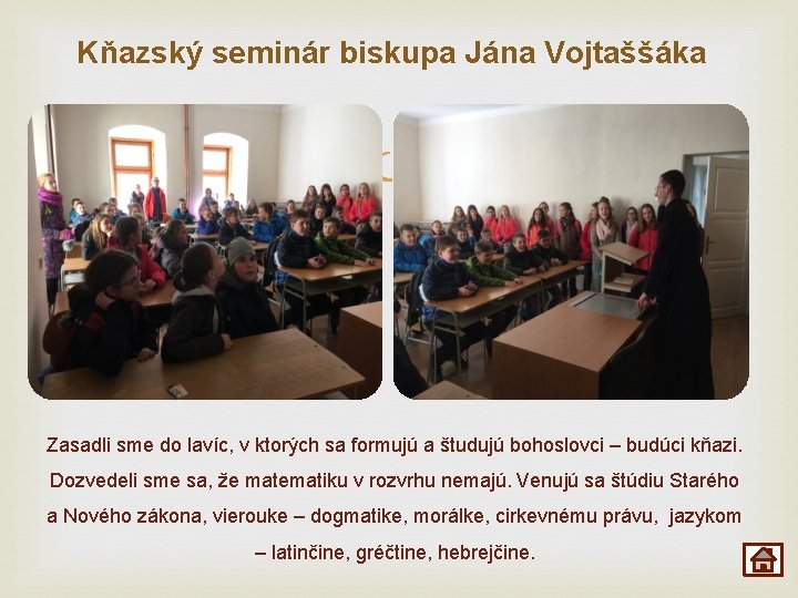 Kňazský seminár biskupa Jána Vojtaššáka Zasadli sme do lavíc, v ktorých sa formujú a