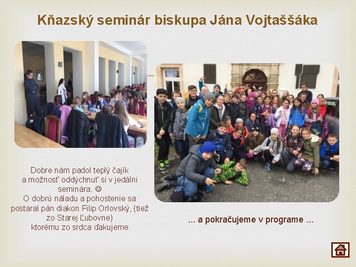 Kňazský seminár biskupa Jána Vojtaššáka Dobre nám padol teplý čajík a možnosť oddýchnuť si