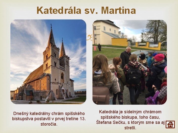 Katedrála sv. Martina Dnešný katedrálny chrám spišského biskupstva postavili v prvej tretine 13. storočia.