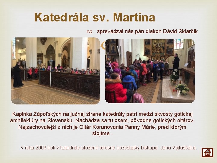 Katedrála sv. Martina sprevádzal nás pán diakon Dávid Sklarčík Kaplnka Zápoľských na južnej strane