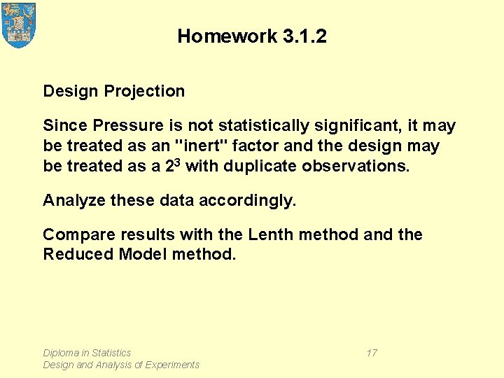 Homework 3. 1. 2 Design Projection Since Pressure is not statistically significant, it may