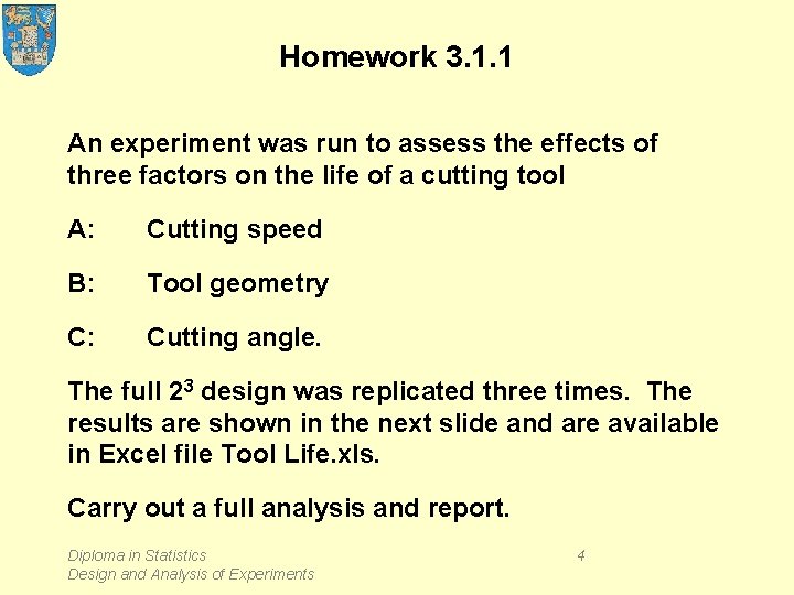 Homework 3. 1. 1 An experiment was run to assess the effects of three