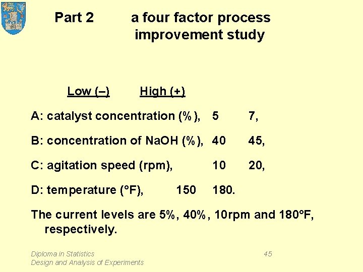 Part 2 Low (–) a four factor process improvement study High (+) A: catalyst